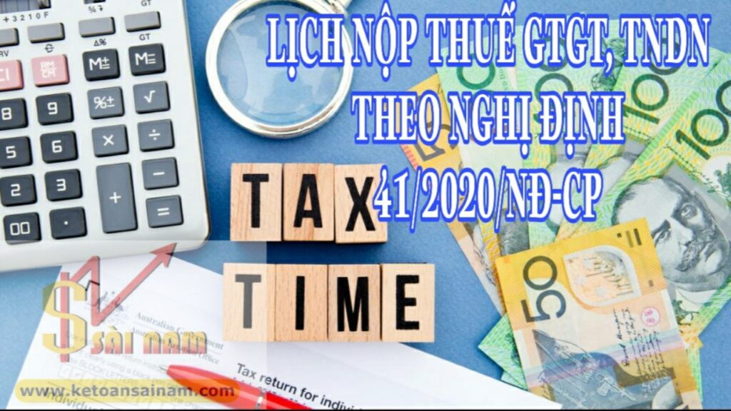LỊCH NỘP THUẾ GTGT, THUẾ TNDN SAU KHI ĐƯỢC GIA HẠN THEO NGHỊ ĐỊNH 41/2020/NĐ-CP