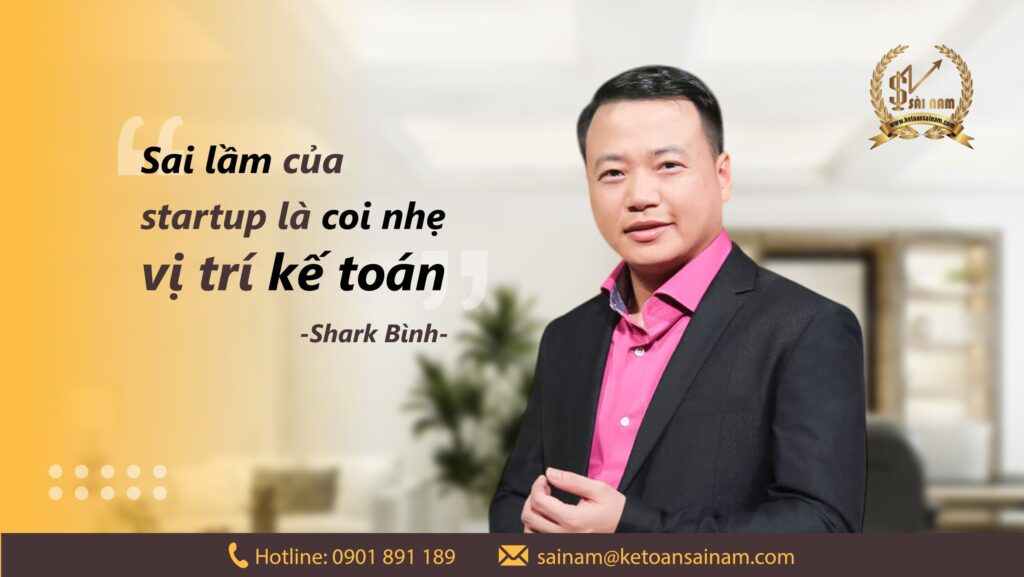 Shark Bình: “Sai lầm của startup là coi nhẹ vị trí kế toán”