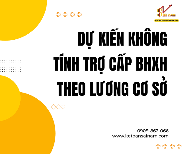 ĐỀ XUẤT KHÔNG TÍNH MỨC HƯỞNG CÁC KHOẢN TRỢ CẤP BHXH THEO LƯƠNG CƠ SỞ