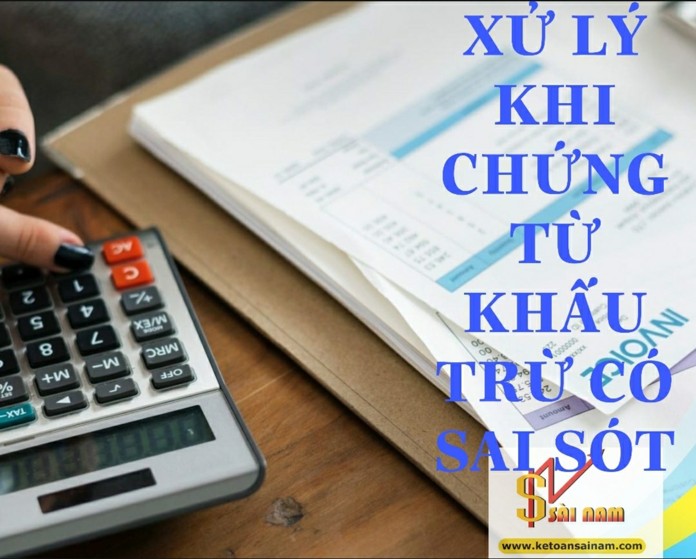 HƯỚNG DẪN CÁCH XỬ LÝ KHI CHỨNG TỪ KHẤU TRỪ THUẾ CÓ SAI SÓT