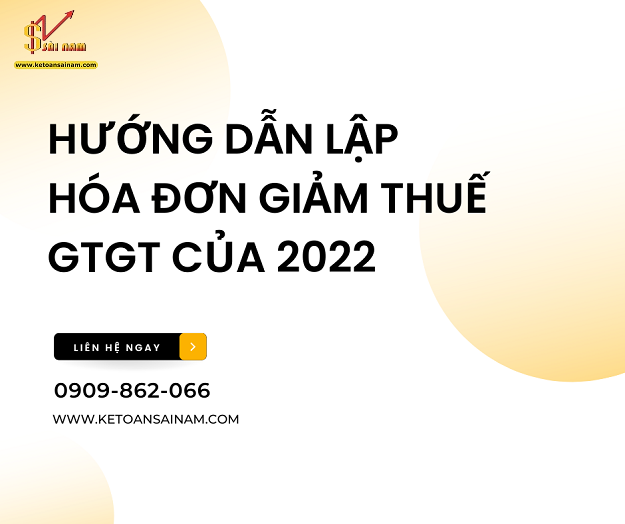 HƯỚNG DẪN LẬP HÓA ĐƠN GIẢM THUẾ GTGT CỦA NĂM 2022