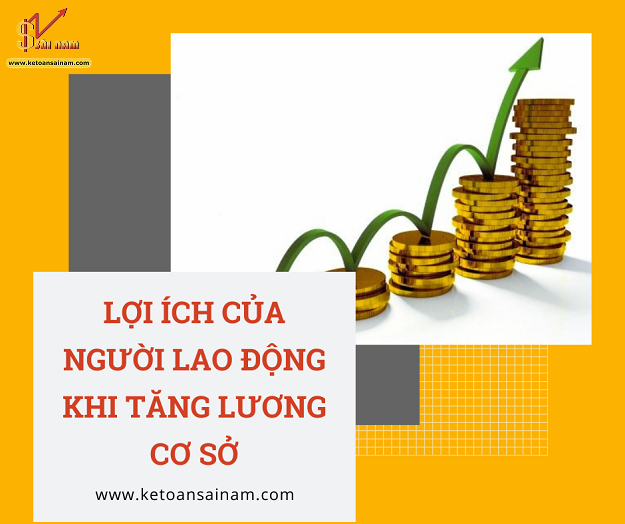 LỢI ÍCH CỦA NGƯỜI LAO ĐỘNG KHI TĂNG LƯƠNG CƠ SỞ