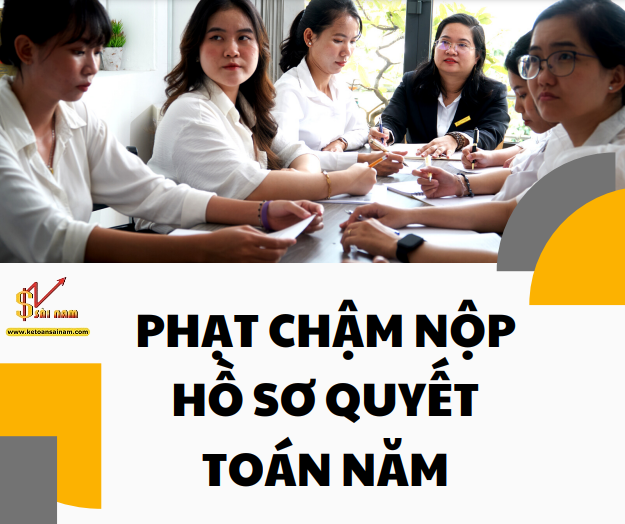 MỨC PHẠT HÀNH CHÍNH ĐỐI VỚI HÀNH VI CHẬM NỘP HỒ SƠ QUYẾT TOÁN THUẾ NĂM