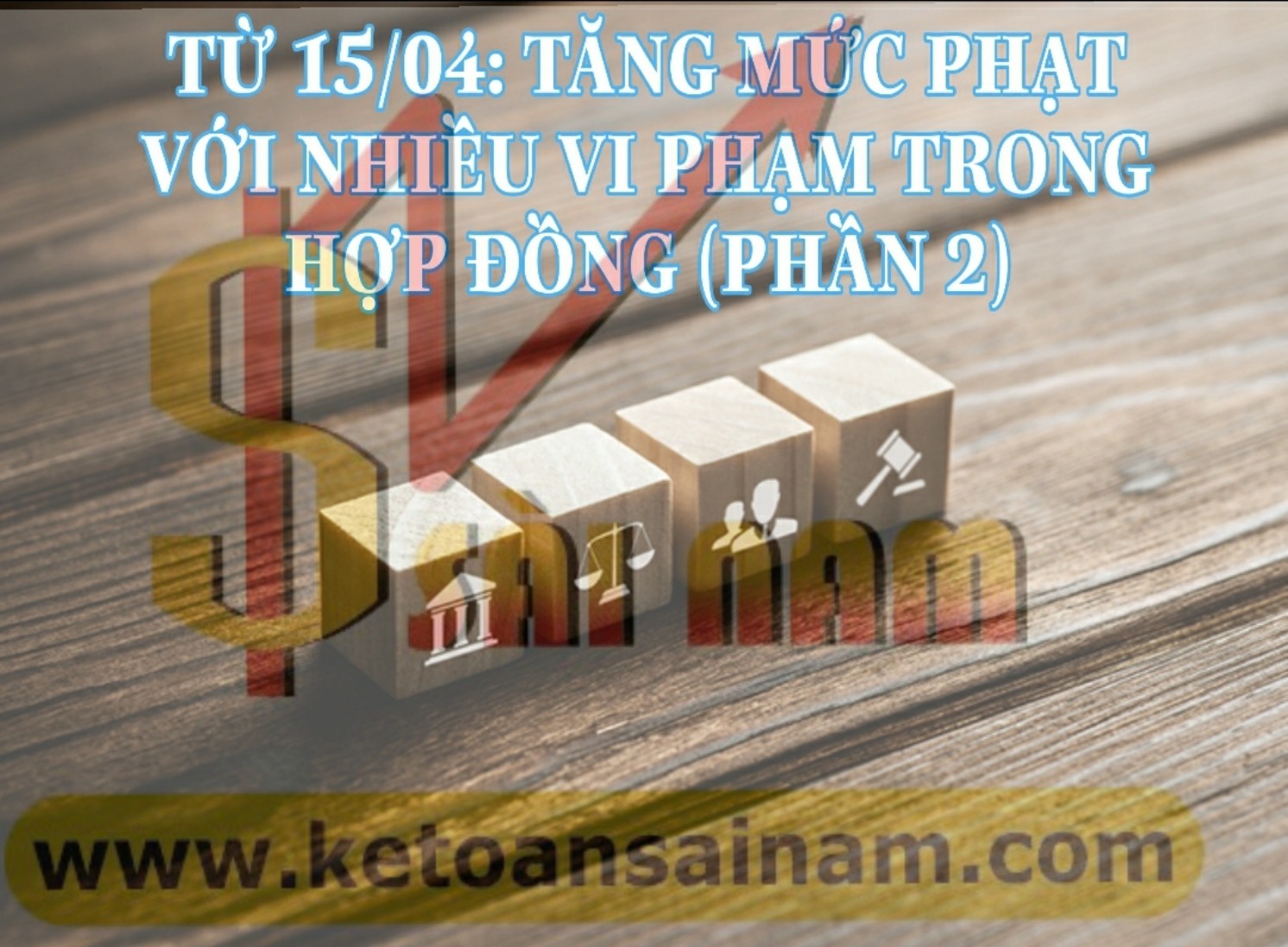 TỪ 15/04: TĂNG MỨC PHẠT VỚI NHIỀU VI PHẠM TRONG HỢP ĐỒNG (PHẦN 2)
